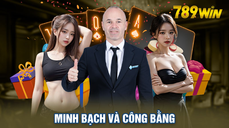 Uy tín và công bằng là kim chỉ nam của 789win